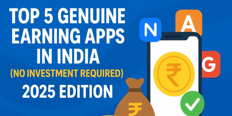Top 5 Genuine Earning Apps in India (No Investment Required) – 2025 Edition